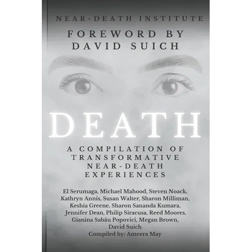 Death: A Compilation of Transformative Near-Death Experiences - Paperback