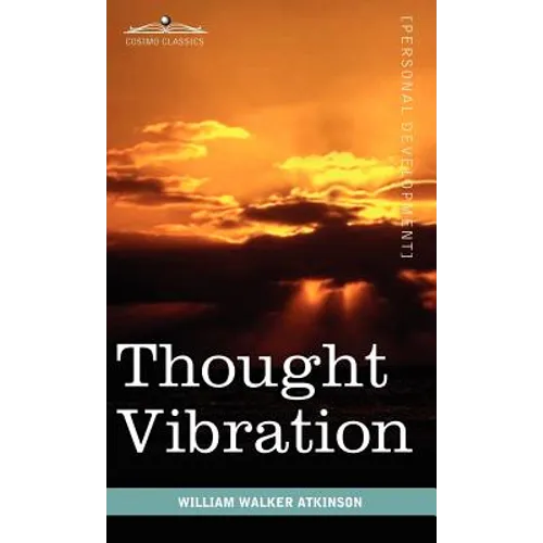 Thought Vibration or the Law of Attraction in the Thought World - Hardcover