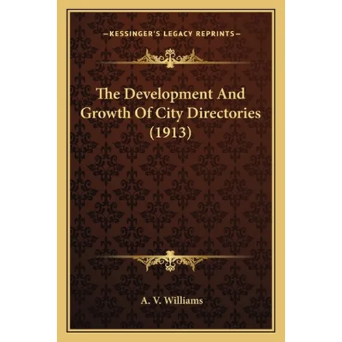 The Development And Growth Of City Directories (1913) - Paperback