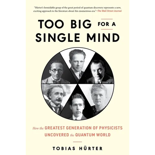 Too Big for a Single Mind: How the Greatest Generation of Physicists Uncovered the Quantum World - Hardcover