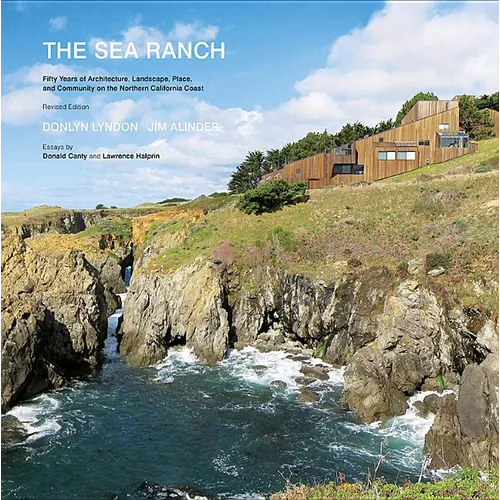 The Sea Ranch, Revised: Fifty Years of Architecture, Landscape, Place, and Community on the Northern California Coast - Hardcover