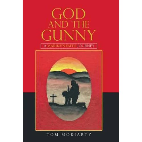 God and the Gunny: A Marine'S Faith Journey - Hardcover