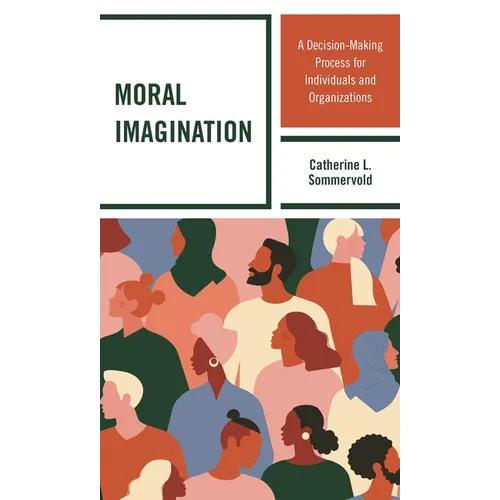 Moral Imagination: A Decision-Making Process for Individuals and Organizations - Paperback