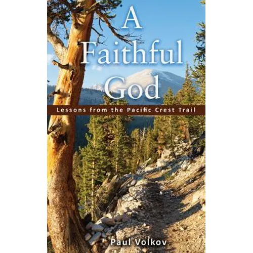 A Faithful God: Lessons from the Pacific Crest Trail - Paperback