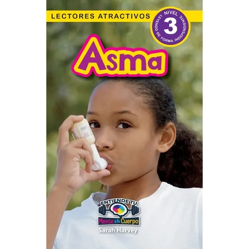 Asma: Entiende tu mente y tu cuerpo (Lectores atractivos, nivel 3) - Hardcover