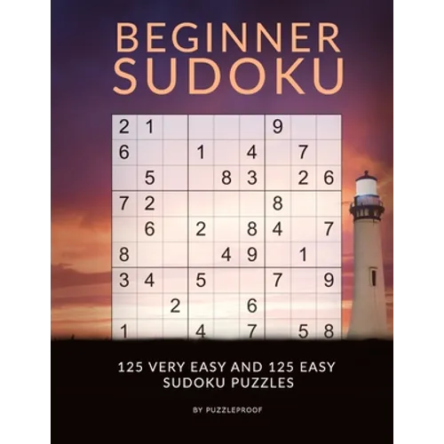 Sudoku Beginner - Very Easy And Easy Sudoku Puzzles: Sudoku Book For Beginners With 250 Very Easy To Easy Level Sudokus. Sudoku Instructions in the be - Paperback