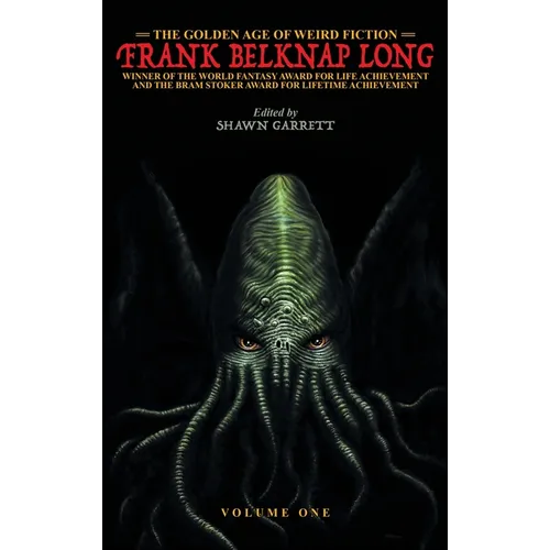 The Golden Age of Weird Fiction: Frank Belknap Long (Vol. 1) - Hardcover