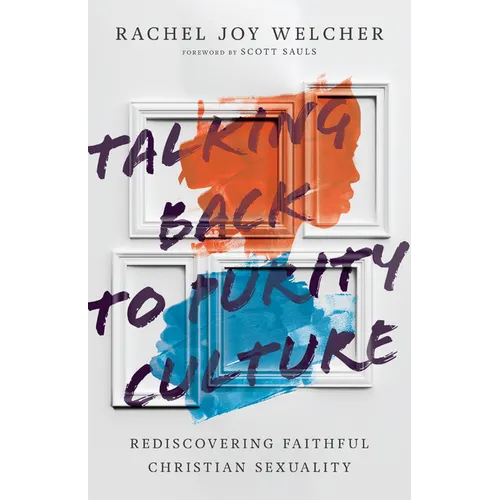 Talking Back to Purity Culture: Rediscovering Faithful Christian Sexuality - Paperback