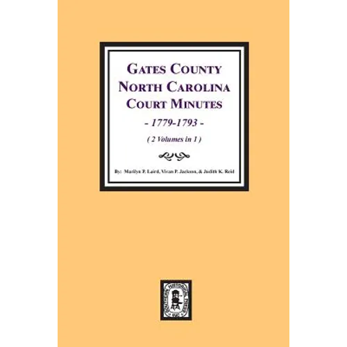 Gates County, North Carolina Court Minutes, 1779-1793. (Volume #1) - Paperback
