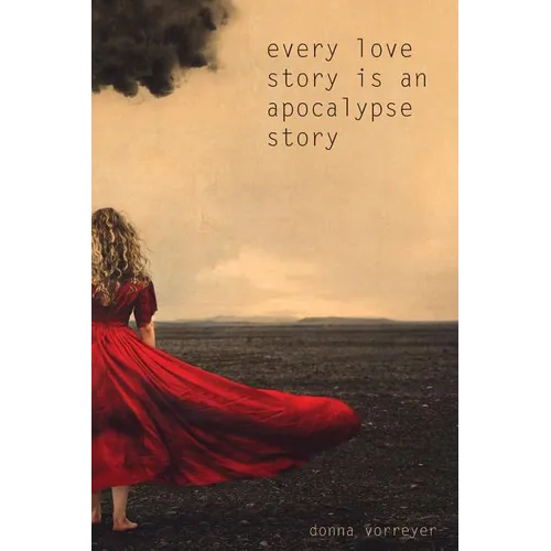 Every Love Story Is an Apocalypse Story - Paperback