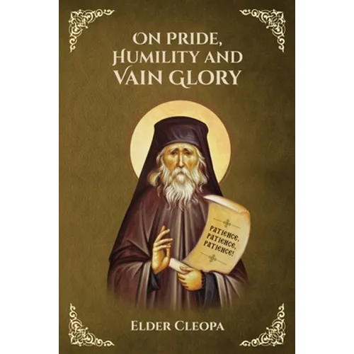 On Pride, Humbleness and Vain Glory by Elder Cleopas the Romanian - Paperback