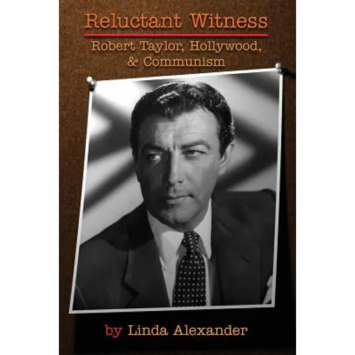 Reluctant Witness: Robert Taylor, Hollywood & Communism - Paperback