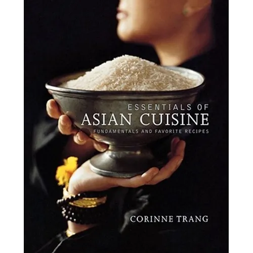 Essentials of Asian Cuisine: Fundamentals and Favorite Recipes - Paperback