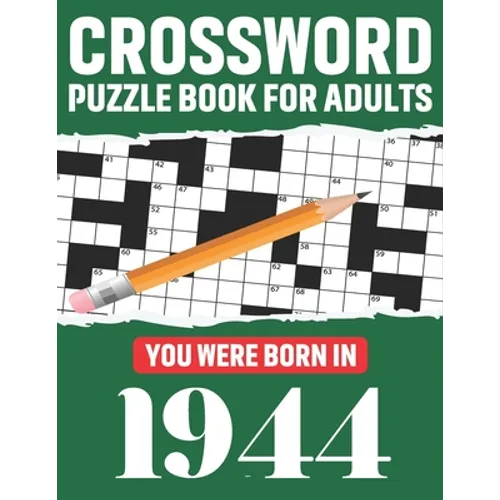 Crossword Puzzle Book For Adults: You Were Born In 1944: Awesome Fun Puzzle Crossword Book With Solutions Containing 80 Large Print Easy To Hard Puzzl - Paperback
