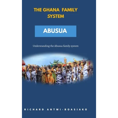 The Ghana Family System Abusua - Hardcover
