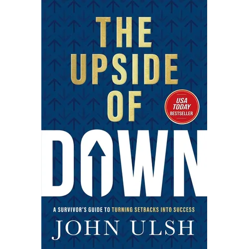 The Upside of Down: A Survivor's Guide to Turning Setbacks Into Success - Hardcover