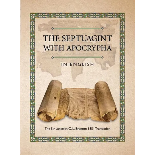 The Septuagint with Apocrypha in English: The Sir Lancelot C. L. Brenton 1851 Translation - Hardcover
