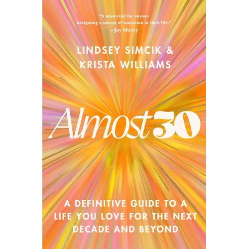 Almost 30: A Definitive Guide to a Life You Love for the Next Decade and Beyond - Hardcover