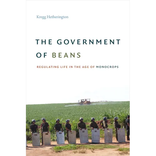 The Government of Beans: Regulating Life in the Age of Monocrops - Paperback