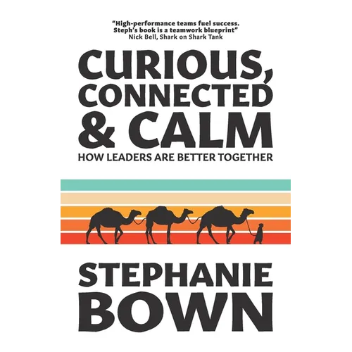 Curious, Connected and Calm: How leaders are better together - Paperback