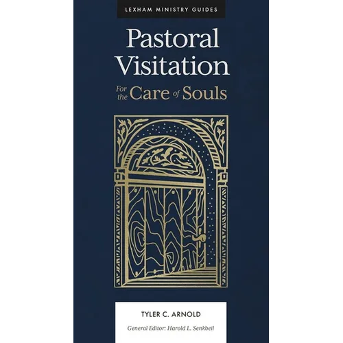 Pastoral Visitation: For the Care of Souls - Hardcover