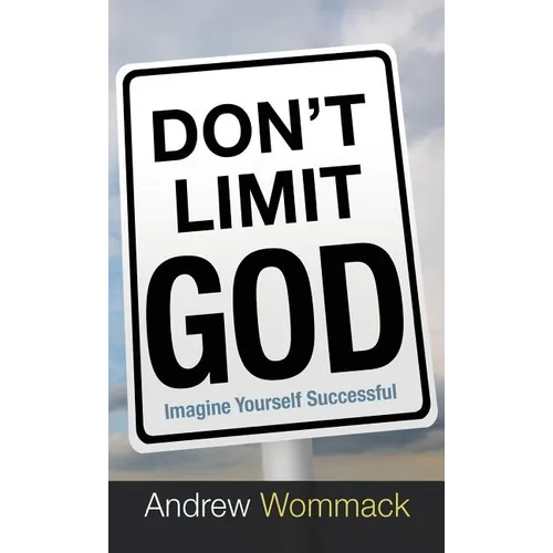 Don't Limit God: Imagine Yourself Successful - Hardcover