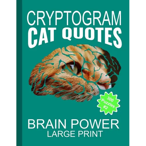 Cryptogram Cat Quotes - Large Print: Cryptograms The Ultimate Brain Power Word Game Puzzle Books For Adults And Kids (300 Puzzles) - Paperback