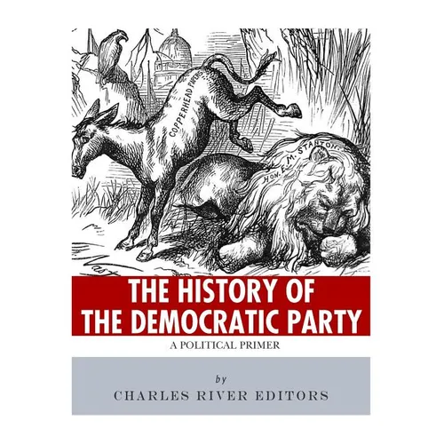 The History of the Democratic Party: A Political Primer - Paperback