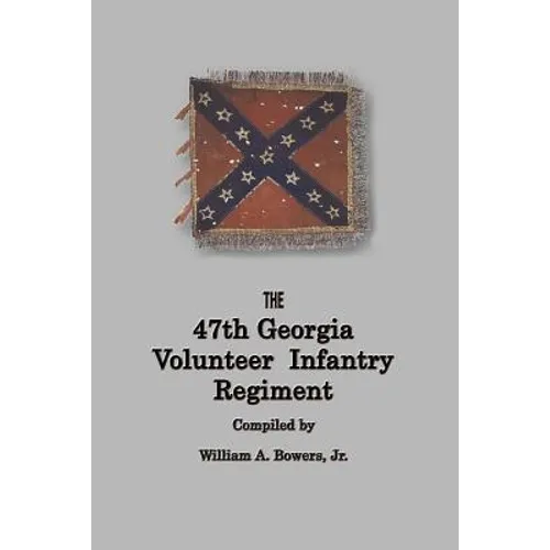 History of the 47th Georgia Volunteer Infantry Regiment - Paperback