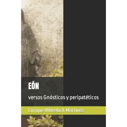 Eón: versos Gnósticos y peripatéticos - Paperback
