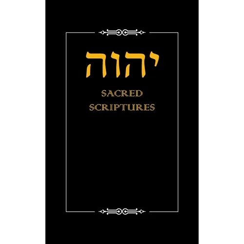 Yhwh Sacred Scriptures - Hardcover