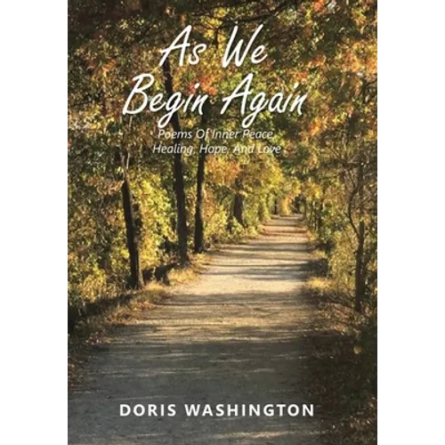 As We Begin Again: Poems of Inner Peace, Healing, Hope, and Love - Hardcover