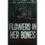 Flowers in Her Bones - Paperback