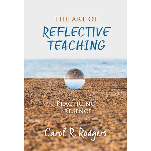 The Art of Reflective Teaching: Practicing Presence - Paperback