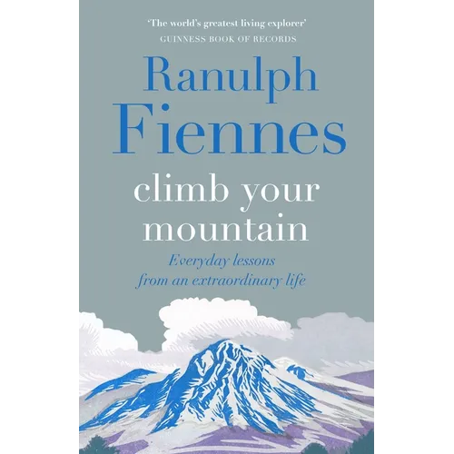 Climb Your Mountain: Everyday Lessons from an Extraordinary Life - Hardcover