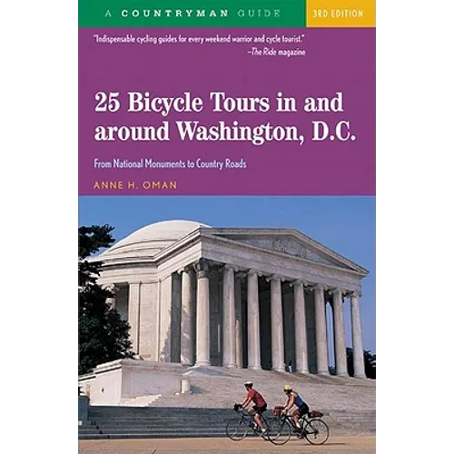 25 Bicycle Tours in and Around Washington, D. C.: From National Monuments to Country Roads - Paperback