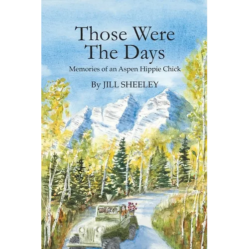 Those Were the Days: Memories of an Aspen Hippie Chick - Paperback