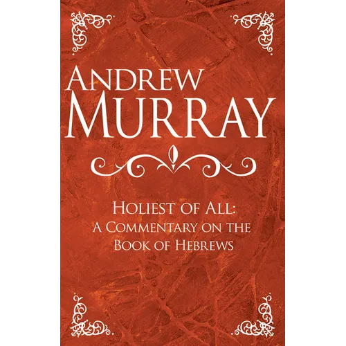 Holiest of All: A Commentary on the Book of Hebrews - Hardcover