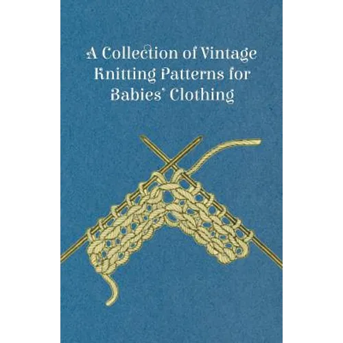 A Collection of Vintage Knitting Patterns for Babies' Clothing - Paperback