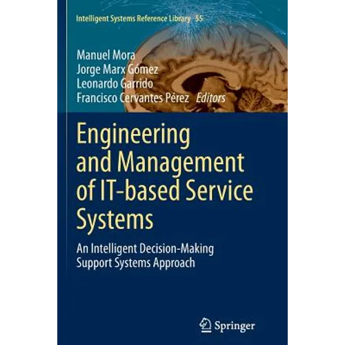 Engineering and Management of It-Based Service Systems: An Intelligent Decision-Making Support Systems Approach - Paperback