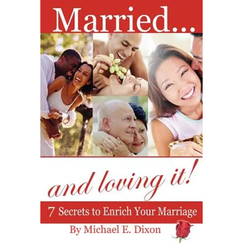 Married and loving it! 7 Secrets to Enrich Your Marriage - Paperback