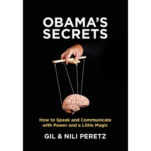 Obama's Secrets: How to Speak and Communicate with Power and a Little Magic - Paperback