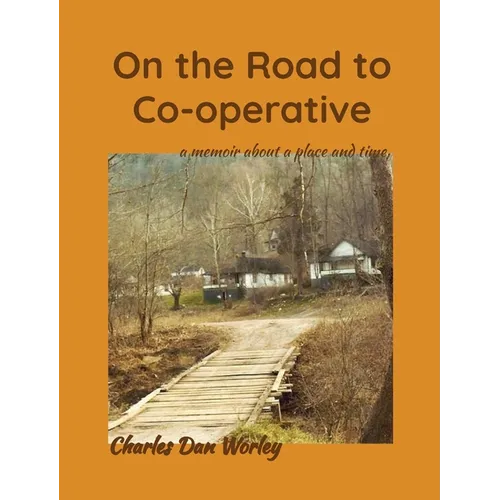 On the Road to Co-operative: a memoir about a place and time - Hardcover