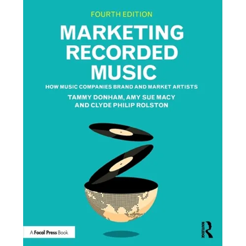 Marketing Recorded Music: How Music Companies Brand and Market Artists - Paperback