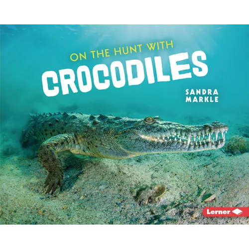 On the Hunt with Crocodiles - Library Binding