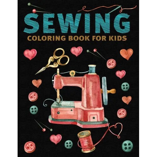 Sewing Coloring Book for Kids: My first sewing kit Coloring Book - Paperback