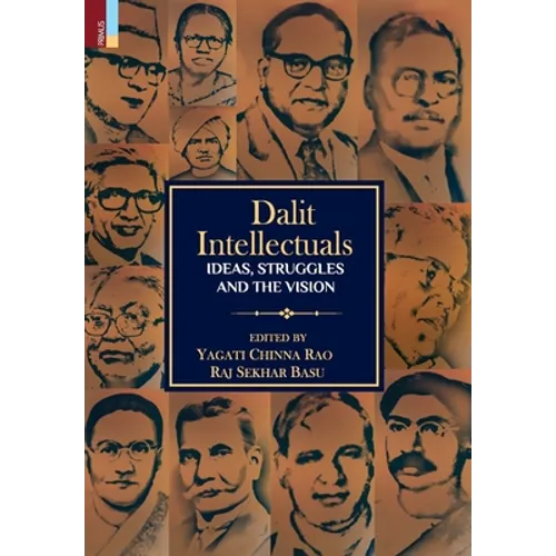 Dalit Intellectuals: Ideas, Struggles and the Vision - Hardcover