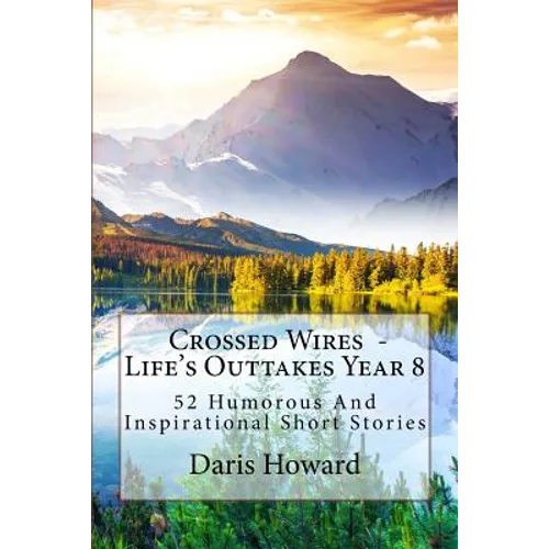 Crossed Wires: 52 Humorous And Inspirational Short Stories - Paperback