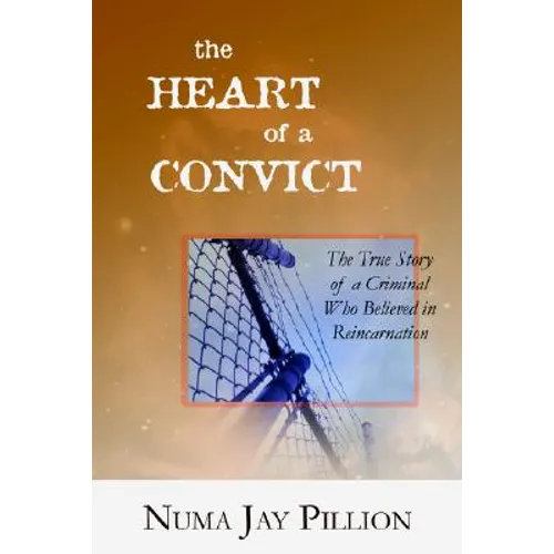 The Heart of a Convict: The True Story of a Criminal Who Believed in Reincarnation - Paperback