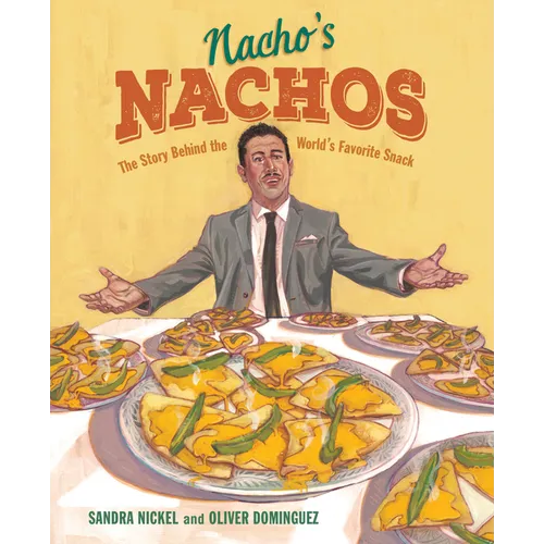 Nacho's Nachos: The Story Behind the World's Favorite Snack - Hardcover